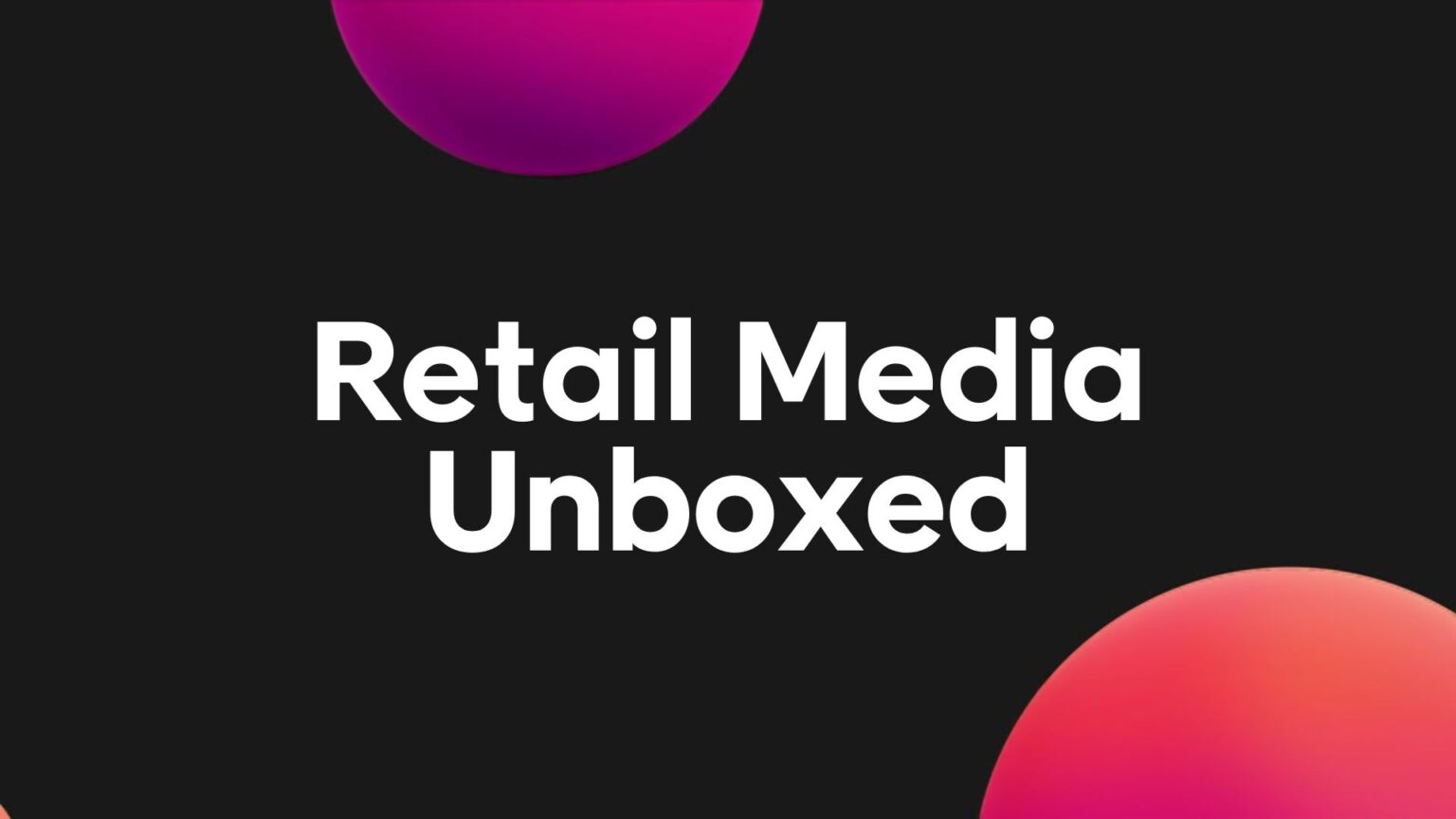 On demand webinar: Retail Media Unboxed - Voyado